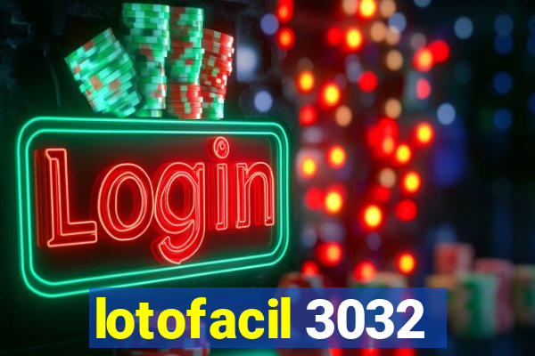 lotofacil 3032